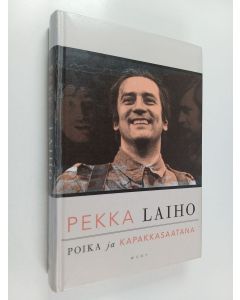 Kirjailijan Pekka Laiho käytetty kirja Poika ja kapakkasaatana (ERINOMAINEN)