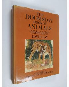 Kirjailijan David Day käytetty kirja The Doomsday Book of Animals: a Natural History of Vanished Species