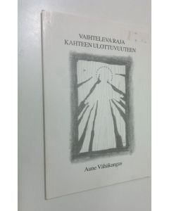 Kirjailijan Aune Vähäkangas käytetty kirja Vaihteleva raja kahteen ulottuvuuteen