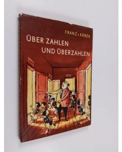 Kirjailijan Franz v. Krbek käytetty kirja Uber zahlen und uberzahlen