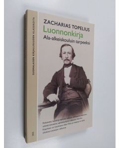 Kirjailijan Zacharias Topelius käytetty kirja Luonnonkirja ala-alkeiskouluin tarpeeksi
