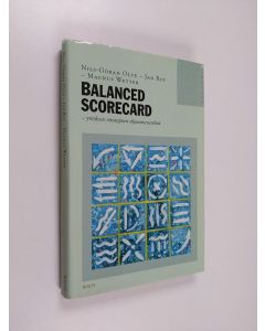 Kirjailijan Nils-Göran Olve käytetty kirja Balanced scorecard : yrityksen strateginen ohjausmenetelmä