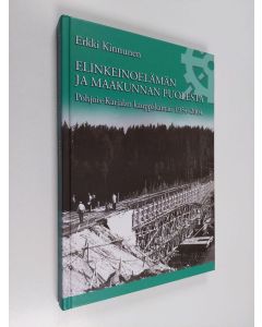 Kirjailijan Erkki Kinnunen käytetty kirja Elinkeinoelämän ja maakunnan puolesta - Pohjois-Karjalan kauppakamari 1954-2004