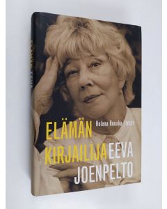 Kirjailijan Helena Ruuska käytetty kirja Eeva Joenpelto : elämän kirjailija