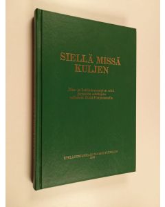 Kirjailijan Annikki Piirainen käytetty kirja Siellä missä kuljen : maa- ja kotitalousnaisten