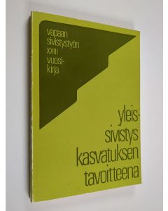 käytetty kirja Yleissivistys kasvatuksen tavoitteena : vapaan sivistystyön XXIII vuosikirja