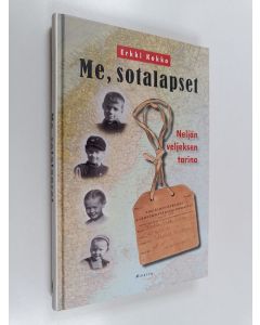 Kirjailijan Erkki Kokko käytetty kirja Me, sotalapset : neljän veljeksen tarina