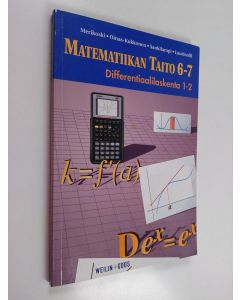 Kirjailijan Jorma Merikoski & Heikki Oinas-Kukkonen ym. käytetty kirja Matematiikan taito 6-7 : Differentiaalilaskenta 1-2