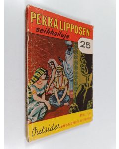 Kirjailijan Outsider käytetty kirja Pekka Lipposen seikkailuja N:o 25 : Missit ja kovanaamainen konna