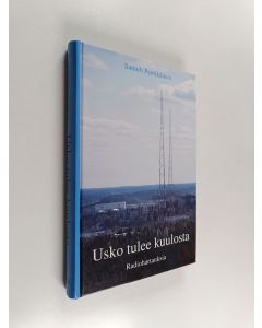Kirjailijan Samuli Pentikäinen käytetty kirja Usko tulee kuulosta (signeerattu) : radiohartauksia 1965-1997