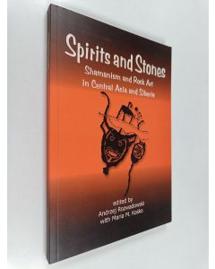Kirjailijan Andrzej Rozwadowski & Maria M. Kośko käytetty kirja Spirits and Stones : Shamanism and Rock Art in Central Asia and Siberia