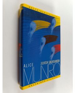 Kirjailijan Alice Munro käytetty kirja Julkisia salaisuuksia : kertomuksia