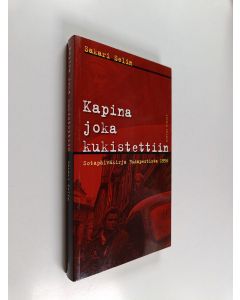 Kirjailijan Sakari Selin käytetty kirja Kapina joka kukistettiin : sotapäiväkirja Budapestista 1956