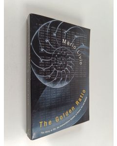 Kirjailijan Mario Livio käytetty kirja The golden ratio : the story of phi, the extra ordinary number of nature, art and beauty