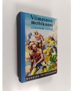 Kirjailijan J. Fenimore Cooper käytetty kirja Viimeinen mohikaani