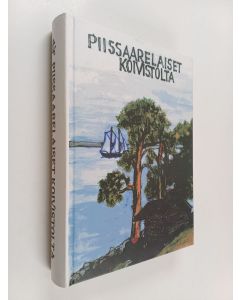 käytetty kirja Piissaarelaiset-kirja : Alvatin ja Keskisaaren kylien talot, asukkaat ja suvut : kertomuksia asukkaiden elämästä ja tekemisistä menneiltä vuosilta ja vuosisadoilta