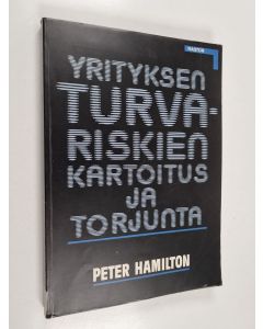 Kirjailijan Peter Hamilton käytetty kirja Yrityksen turvariskien kartoitus ja torjunta