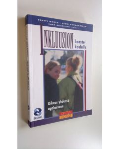 Kirjailijan Pentti ym. Murto käytetty kirja Inkluusion haaste koululle : oikeus yhdessä oppimiseen (ERINOMAINEN)