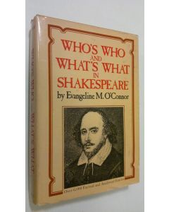 Kirjailijan Evangeline Maria O'Connor käytetty kirja Who's who and What's what in Shakespeare