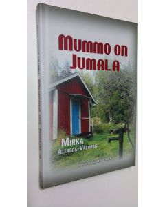 Kirjailijan Mirka Alfreds-Välimäki uusi kirja Mummo on Jumala (UUSI)