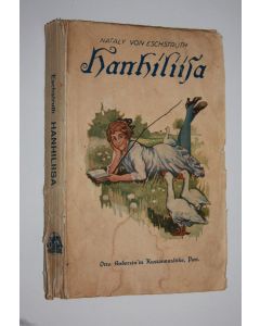 Kirjailijan Nataly von Eschstruth käytetty kirja Hanhiliisa