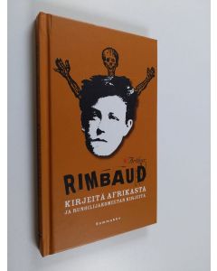 Kirjailijan Jean Nicolas Arthur Rimbaud käytetty kirja Kirjeitä Afrikasta ja runoilijakomeetan kirjeitä