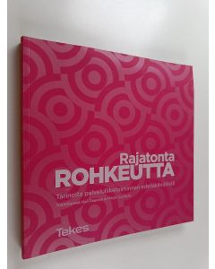 käytetty kirja Rajatonta rohkeutta : tarinoita palveluliiketoiminnan edelläkävijöistä
