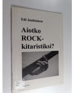 Kirjailijan Edi Jauhiainen käytetty teos Aiotko rock-kitaristiksi?