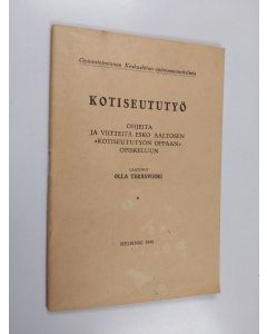 Kirjailijan Olla Teräsvuori käytetty teos Kotiseututyö : ohjeita ja viitteitä Esko Aaltosen "Kotiseututyön oppaan" opiskeluun