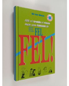 Kirjailijan Ulf Ivar Nilsson käytetty kirja Allt vi trodde vi visste men som faktiskt är FEL FEL FEL!