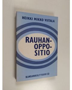 Kirjailijan Heikki Mikko Viitala käytetty kirja Rauhanoppositio : tutkimus oppositiosta Suomessa vuosina 1940-1944
