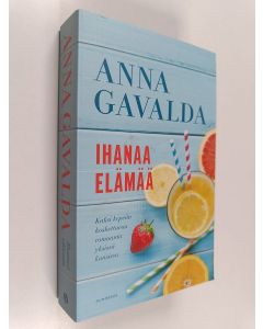 Kirjailijan Anna Gavalda käytetty kirja Ihanaa elämää : Lempi ei ole leikin asia ; Parempaa elämää (yhteisnide)