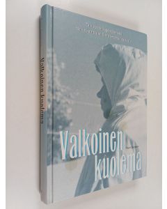 Kirjailijan Petri Sarjanen käytetty kirja Valkoinen kuolema : talvisodan legendaarisen tarkka-ampujan Simo Häyhän tarina