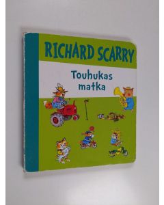 Kirjailijan Richard Scarry käytetty kirja Touhukas matka