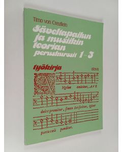 Kirjailijan Timo von Creutlein käytetty kirja Säveltapailun ja musiikin teorian peruskurssit 1-3 : Työkirja