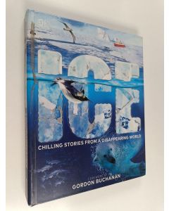 Kirjailijan Laura Buller käytetty kirja Ice : chilling stories from a disappearing world
