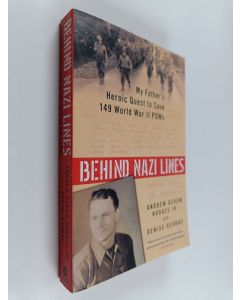 Kirjailijan Denise George & Andrew Gerow Hodges Jr. käytetty kirja Behind Nazi Lines - My Father's Heroic Quest to Save 149 World War II POWs