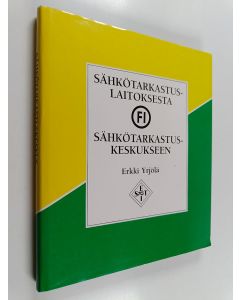 Kirjailijan Erkki Yrjölä käytetty kirja Sähkötarkastuslaitoksesta Sähkötarkastuskeskukseen