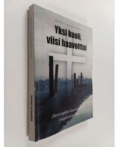 Kirjailijan Martti Jääskeläinen käytetty kirja Yksi kuoli, viisi haavoittui : Järvenpään kaatopaikan ympäristötuhot