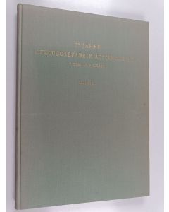 Kirjailijan Silvio Bernasconi käytetty kirja 75 Jahre Cellulosefabrik Attisholz AG, vorm. Dr. B. Sieber 1881-1956