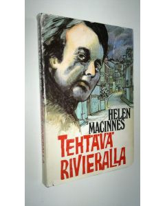 Kirjailijan Helen MacInnes käytetty kirja Tehtävä Rivieralla : jännitysromaani