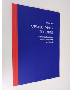 Kirjailijan Jörgen Smit käytetty kirja Meditatiivinen tiedontie : ihminen ja ihmiskunta uuden tietoisuuden kynnyksellä