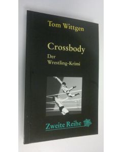Kirjailijan Tom Wittgen käytetty kirja Crossbody : der Wrestling-Krimi (ERINOMAINEN)