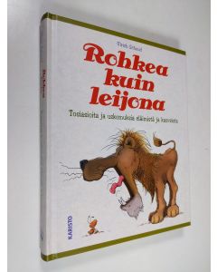 Kirjailijan Ulrich Schmid käytetty kirja Rohkea kuin leijona : tosiasioita ja uskomuksia eläimistä ja kasveista