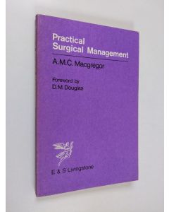 Kirjailijan D.M Douglas käytetty kirja Practical surgical management