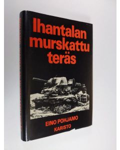 Kirjailijan Eino Pohjamo käytetty kirja Ihantalan murskattu teräs () : lähikuva lähitorjuntamiehistä