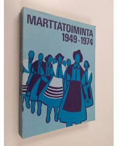 Kirjailijan Manja Haltia käytetty kirja Marttatoiminta 1949-1974