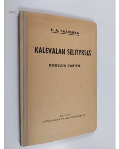 Kirjailijan E.A. Saarimaa käytetty kirja Kalevalan selityksiä : kouluja varten