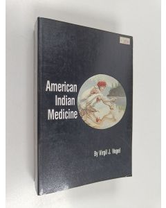 Kirjailijan Virgil J. Vogel käytetty kirja American Indian Medicine