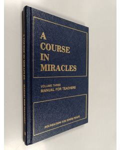 Kirjailijan Foundation for Inner Peace & Foundation for Inner Peace Staff käytetty kirja A Course in Miracles - Vol. 3, Manual for teachers